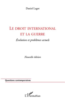 Le droit international et la guerre - évolution et problèmes actuels (2e édition)