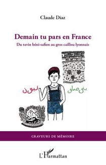 Demain tu pars en France - du ravin béni-safien au gros caillou lyonnais