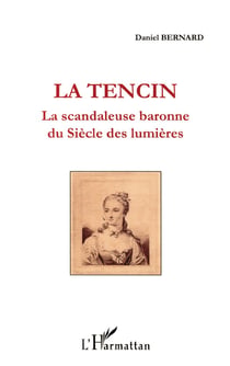 La tencin, la scandaleuse baronne du siècle des lumières