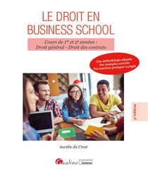 Le droit en business school - cours de 1re et 2e années : droit général, droit des contrats (3e édition)