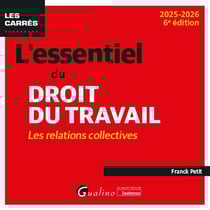 L'essentiel du droit du travail : les relations collectives (édition 2025/2026)
