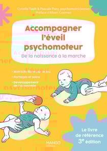 Accompagner l'éveil psychomoteur : De la naissance à la marche (3e édition)