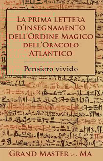 La prima lettera d'insegnamento dell'ordine magico dell'oracolo atlantico - pensiero vivido