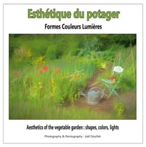 Esthétique du potager : formes, couleurs, lumières - aesthetics of the vegetable garden : shapes, colors, lights