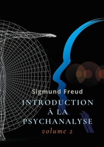 Introduction à la psychanalyse Tome 2
