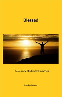 Blessed : A Journey of Miracles in Africa