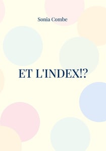 Et l'Index!? : Réflexions douces-amères sur l'édition savante