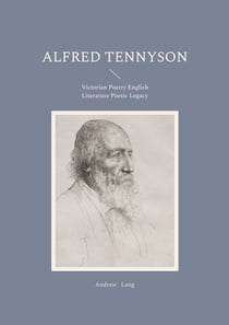 Alfred Tennyson : Victorian Poetry English Literature Poetic Legacy