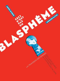 Ceci n'est pas un blasphème - la trahison des images : des caricatures de Mahomet à l'hypercapitalisme