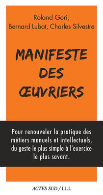 Manifeste des oeuvriers - artistes, soignants, éducateurs, magistrats, chercheurs, journalistes, acteurs du mouvement social, pour un retour à l'oeuvre