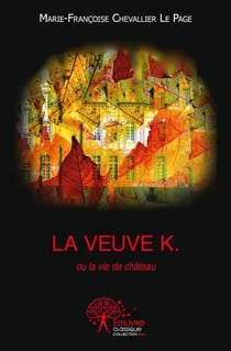 La veuve k. ou la vie de château