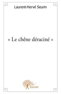 Le chêne deraciné