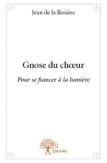 Gnose du choeur : Pour se fiancer à la lumière