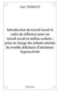 Introduction du travail social et cadre de référence - pour un travail social en milieu scolaire