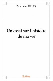 Un essai sur l'histoire de ma vie