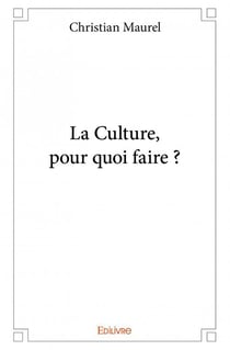 La culture, pour quoi faire ?
