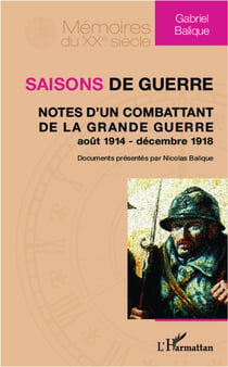 Saisons de guerre - notes d'un combattant de la Grande Guerre (août 1914-décembre 1918)