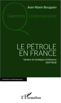 Le pétrole en France : Genèse et stratégies d'influence (1917-1924)