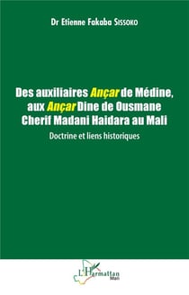 Des auxiliaires Ançar de Médine, aux Ançar Dine de Ousmane Cherif Madani Haidara au Mali : Doctrine et liens historiques