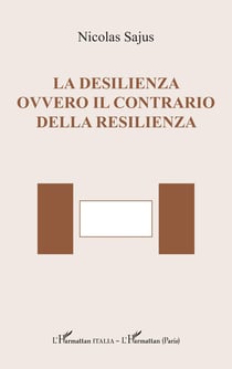 La desilienza ovvero il contrario della resilienza