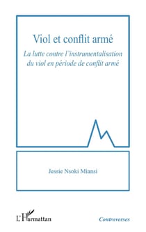 Viol et conflit armé : La lutte contre l'instrumentalisation du viol en période de conflit armé