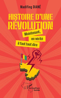 Histoire d'une révoulution : Maintenant, en vérité il faut tout dire