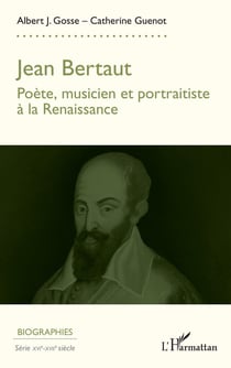 Jean Bertaut : Poète, musicien, portraitiste à la Renaissance