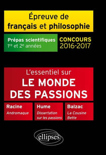 L'essentiel sur le monde des passions - Racine Balzac Hume - prépas scientifiques 1e et 2e année - concours 2016-2017