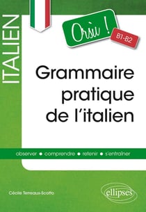 Orsù ! grammaire pratique de l'italien - B1>B2