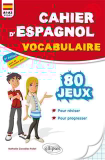 Cahier d'espagnol - 80 jeux de vocabulaire pour réviser et progresser en s'amusant - A1>A2 - cycle 4 (2e édition)