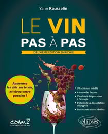 Le vin pas à pas : Apprenez les clés sur le vin et vivez votre passion !