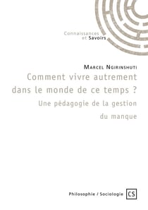 Comment vivre dans le monde de ce temps? Une pédagogie de la gestion du manque