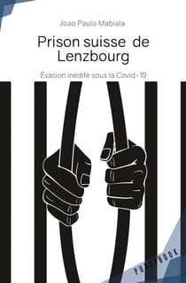 Prison suisse de Lenzbourg: Evasion inédite sous la Covid-19