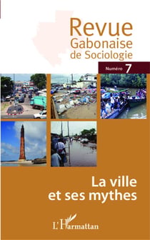 REVUE GABONAISE DE SOCIOLOGIE n.7 : la ville et ses mythes