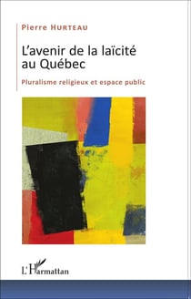 Avenir de la laïcité au Québec - pluralisme religieux et espace public