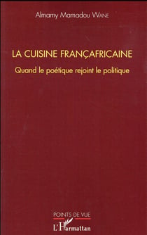La cuisine francafricaine quand le poétique rejoint le politique