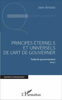 Traité de gouvernement Tome 1 - principes éternels et universels de l'art de gouverner