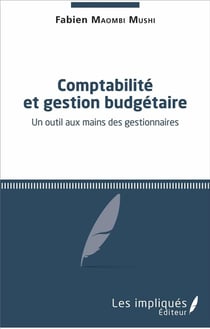 Comptabilité et gestion budgétaire - un outil aux mains des gestionnaires