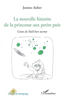 La nouvelle histoire de la princesse aux petits pois - conte de Noêl hors norme