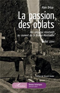 La passion des oblats - des religieux résistants au couvent de la Brosse-Montceaux - juillet 1944