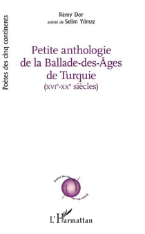 Petite anthologie de la balade des âges de Turquie - XVI-XX siècles