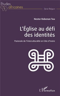 L'église au défi des identités - pastorale de l'interculturalité en Côte d'Ivoire