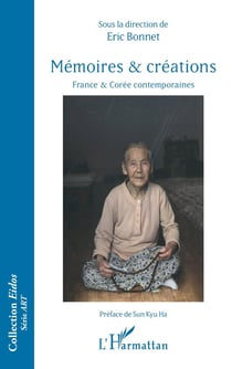 Mémoires et créations - France et Corée contemporaines