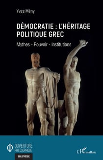 Démocratie : héritage politique grec - mythes, pourvoir, institutions