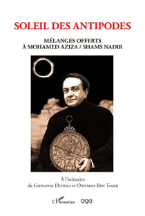 Soleil des antipodes : mélanges offerts à Mohamed Aziza / Shams Nadir