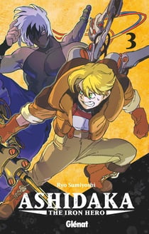 Ashidaka - the iron hero Tome 3