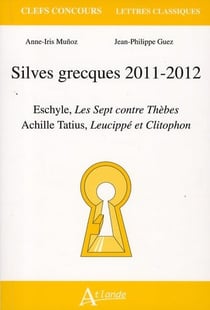 Silves grecques 2011-2012 - Eschyle, les sept contre thèbes - Achile Tatius, Lucippé et Clitophon