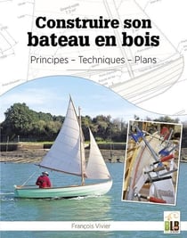 Construire son bateau en bois - principes, techniques, plans