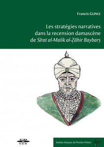 Les stratégies narratives dans la recension damascène de sirat al-malik al-zahir baybars