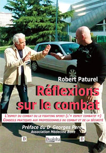 Réflexions sur le combat : l'esprit du combat ou le fighting spirit (l'"esprit combatif") conseils pratiques aux professionnels du combat et de la sécurité